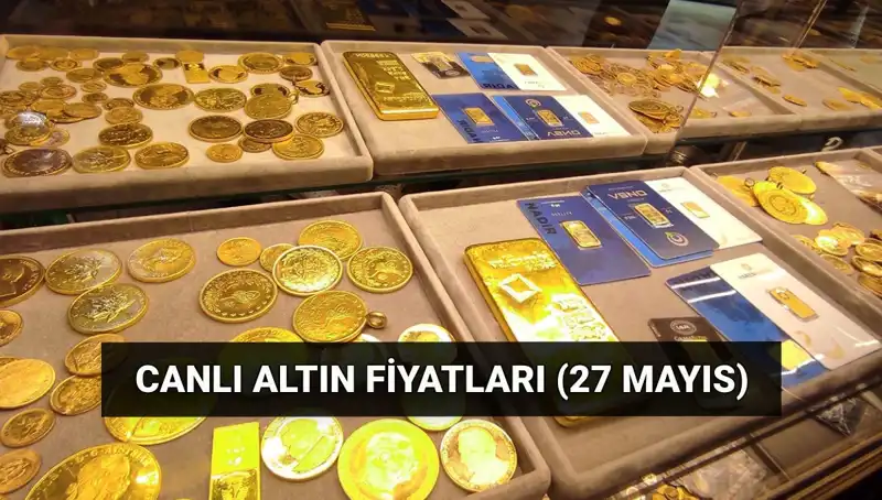 Bugün Altın Fiyatları Ne Kadar? 27 Mayıs Son Durum!