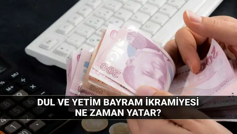 Kurban Bayramı'nda Dul ve Yetim Maaşı İkramiyeleri Ne Kadar Olacak?