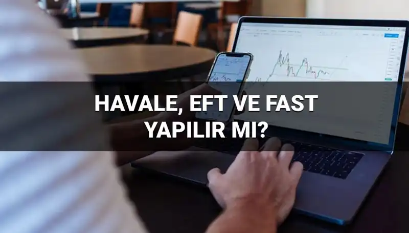 Bayramda Para Transferi: Havale, EFT ve FAST İşlemleri Hızlandırılıyor mu?