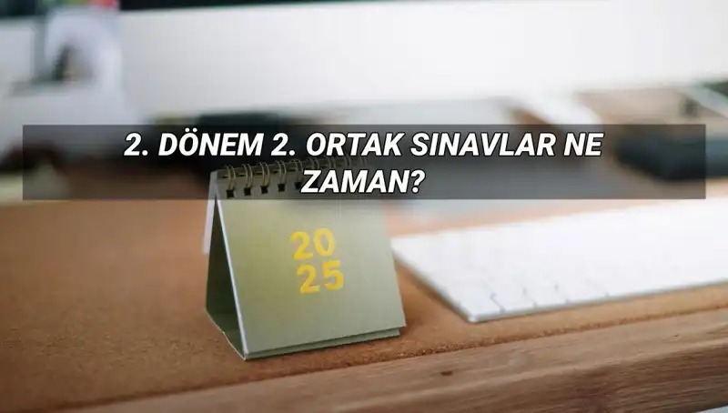 MEB 2025'te 2. Dönem Ortak Sınav Tarihleri ve Detayları Açıklandı
