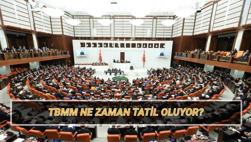 2025’te TBMM Tatil Tarihleri: Ne Zaman Başlayacak ve Kaç Gün Sürecek?