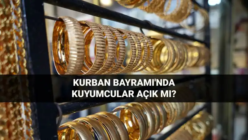 Kurban Bayramı’nda Kuyumcular Açık mı? Alışveriş Planlarınızı Belirleyin!