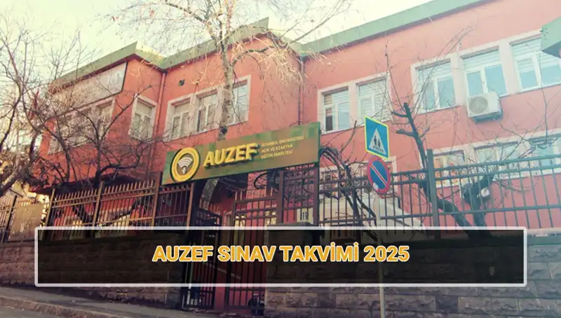 İstanbul Üniversitesi AUZEF 2025 Sınav Takvimi Açıklandı!