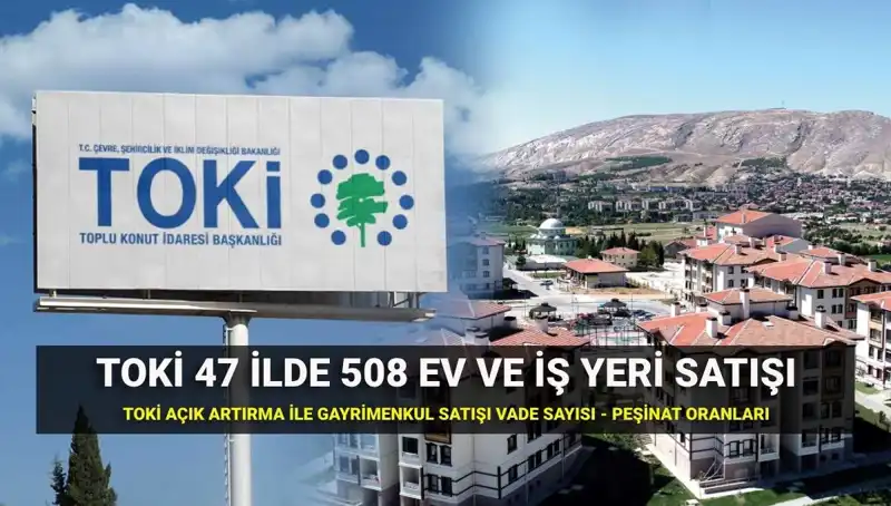 TOKİ 508 Konut ve İş Yeri Satışı, Açık Artırma ile 47 İlde Başlıyor!