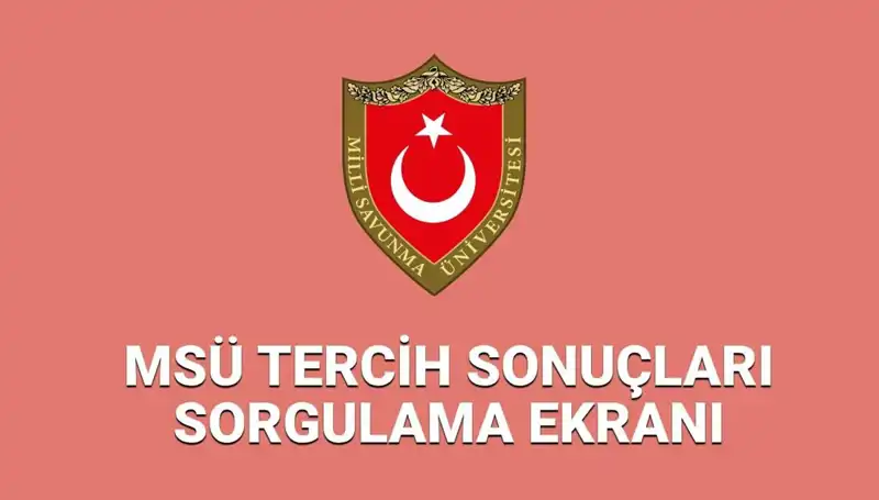 2025 MSÜ Tercih Sonuçları Açıklandı! Sonucu Nasıl Sorgularım?